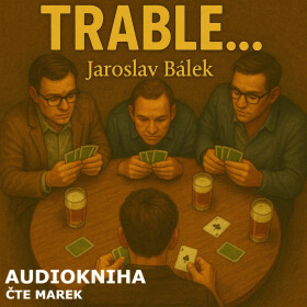 Trable - Jaroslav Bálek - audiokniha