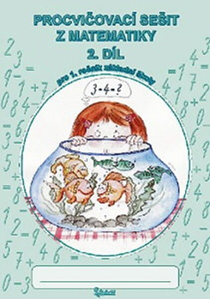 Procvičovací sešit z matematiky pro 1. třídu základní školy (2. díl) - Jana Potůčková