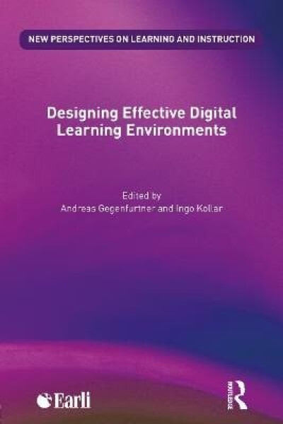 Designing Effective Digital Learning Environments - Andreas Gegenfurtner