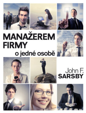 Manažerem firmy o jedné osobě - John F. Sarsby - e-kniha