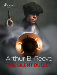The Silent Bullet - Arthur B. Reeve