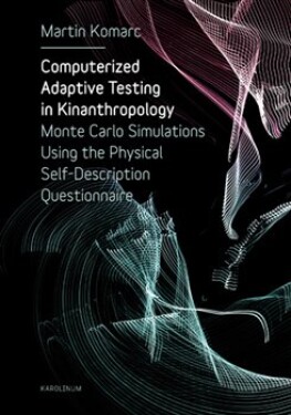 Computerized Adaptive Testing in Kinanthropology: Monte Carlo Simulations Using the Physical Self-Description Questionnaire - Martin Komarc