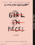 Girl in Pieces Deluxe Edition - Kathleen Glasgow