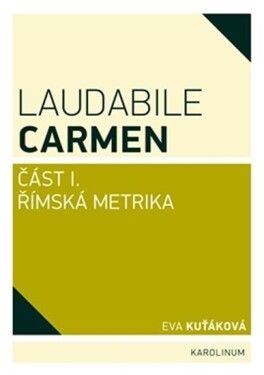 Laudabile Carmen část Římská metrika Eva Kuťáková