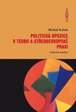 Politická opozice teorii středoevropské praxi Michal Kubát