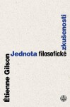 Jednotka filosofické zkušenosti - Étienne Gilson