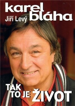 Tak to je život Karel Bláha,