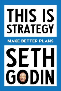 This Is Strategy Seth Godin