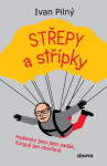 Střípky a střepy - Myšlenky jsou jako padák, fungují jen otevřené - Ivan Pilný