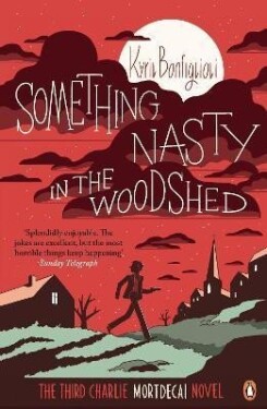 Something Nasty in the Woodshed: (Charlie Mortdecai 3) - Kyril Bonfiglioli