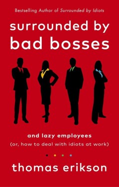 Surrounded by Bad Bosses and Lazy Employees - Thomas Erikson