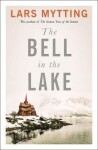 The Bell in the Lake (The Sister Bells Trilogy 1) - Lars Mytting