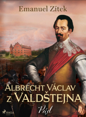 Albrecht Václav z Valdštejna – 4. díl: Pád - Emanuel Zítek - e-kniha
