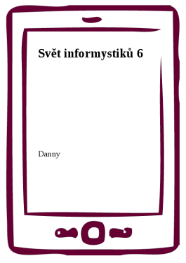 Svět informystiků 6 - Danny