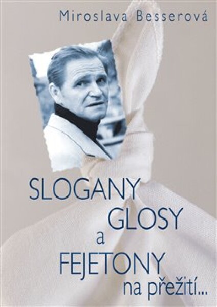 Slogany, glosy fejetony na přežití... Miroslava Besserová