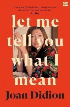 Let Me Tell You What I Mean - Joan Didionová