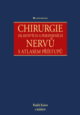 Chirurgie hlavových a periferních nervů s atlasem přístupů - Radek Kaiser - e-kniha