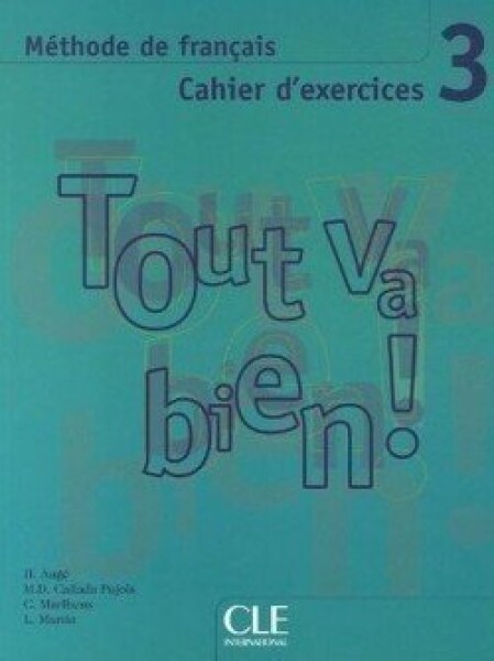 Tout va bien! 3 Cahier d´exercices + CD - Auge, H.; Marlhens, C.; Pujols, M. D. C.