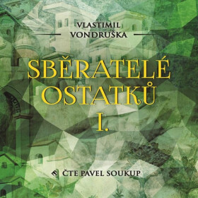 Sběratelé ostatků I. - Vlastimil Vondruška - audiokniha