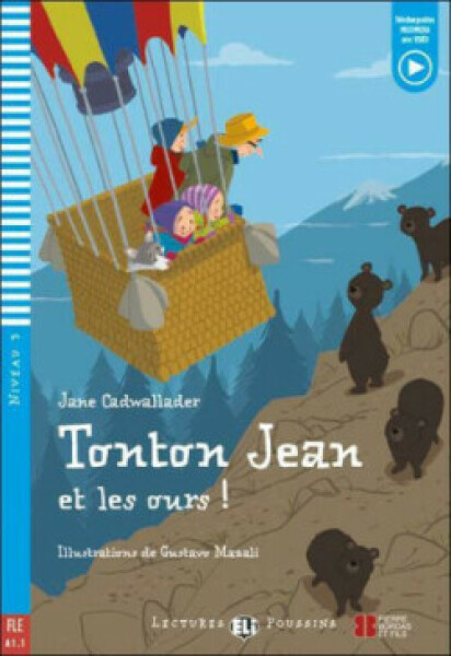 Lectures ELi Poussins Niveau 3 (A1.1): Tonton Jean et les ours ! + Downloadable Multimedia 2023 - Cadwallader Jane