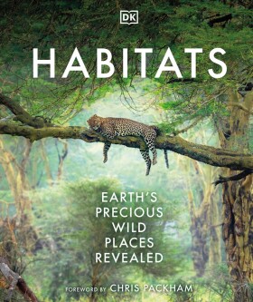 Habitats: Discover Earth´s Precious Wild Places - Dorling Kindersley