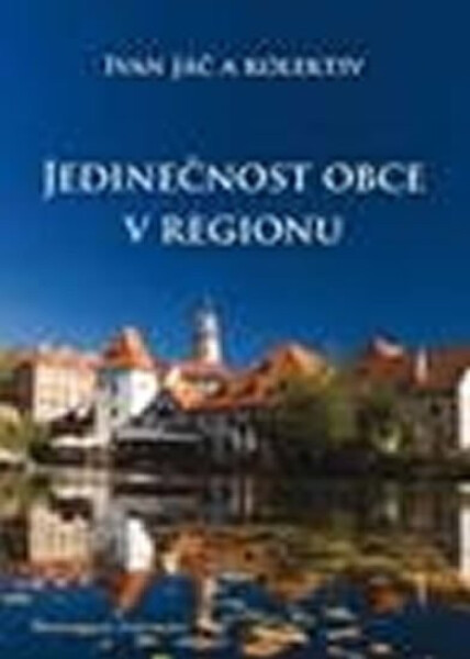 Jedinečnost obce v regionu - kolektiv autorů