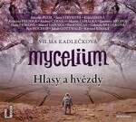 Mycelium Hlasy hvězdy Vilma Kadlečková