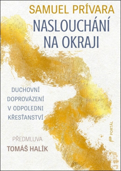 Naslouchání na okraji - Duchovní doprovázení v odpoledni křesťanství - Samuel Prívara