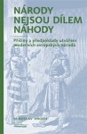 Národy nejsou dílem náhody - Miroslav Hroch