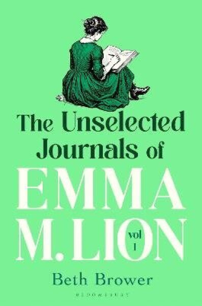 Unselected Journals of Emma M. Lion, vol. 1 - Beth Brower