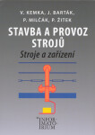 Stavba a provoz strojů - Stroje a zařízení - Vladislav Kemka