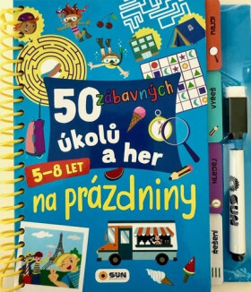 50 zábavných úkolů a her Na prázdniny 5-8 let