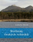 Světem českých rybníků Ladislav Miček