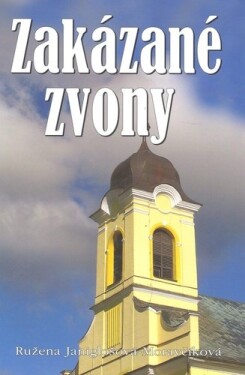 Zakázané zvony - Ružena Janiglašová-Moravčíková