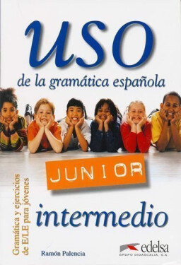 Uso de la gramática espaňola Junior intermedio - Libro del alumno - Ramón Palencia