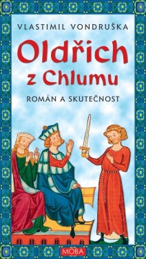 Oldřich z Chlumu - Román a skutečnost, 2. vydání - Vlastimil Vondruška