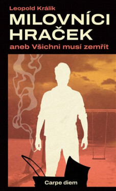 Milovníci hraček aneb Všichni musí zemřít - Leopold Králík