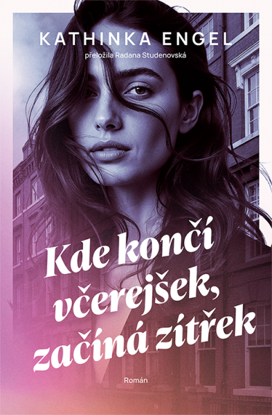 Kde končí včerejšek, začíná zítřek - Kathinka Engel