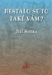 Nestalo se to také vám? Jiří Spilka