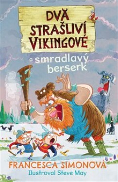 Dva strašliví vikingové smradlavý berserk Francesca Simonová