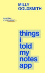 Things I Told My Notes App - Goldsmith Milly