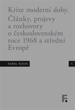 Krize moderní doby - Články, projevy a rozhovory o československém roce 1968 a střední Evropě - Jan Mervart