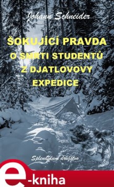 Šokující pravda o smrti studentů z Djatlovovy expedice - Johann Schneider e-kniha