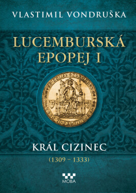 Lucemburská epopej I - Vlastimil Vondruška