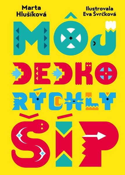 Môj dedko Rýchly šíp - Marta Hlušíková