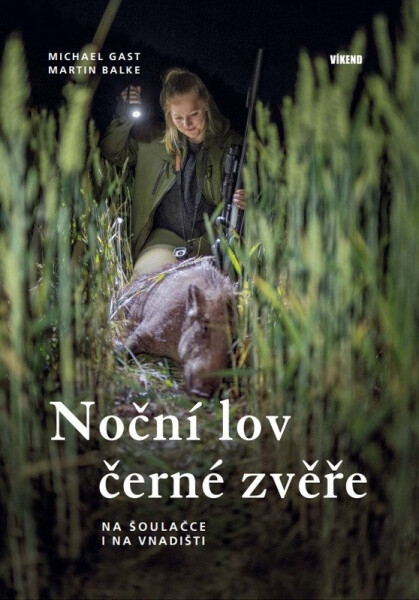 Noční lov černé zvěře - Na šoulačce i na vnadišti - Michael Gast