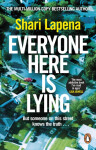 Everyone Here is Lying: The unputdownable new thriller from the Richard &amp; Judy bestselling author - Shari Lapena