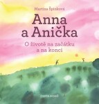 Annie and her Granny About the Life at the Beginning and at the End Martina Špinková