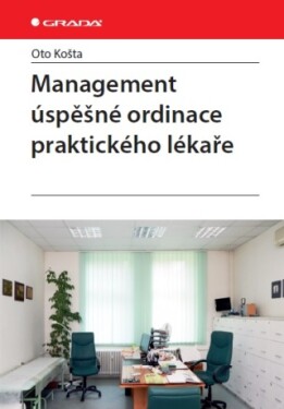 Management úspěšné ordinace praktického lékaře - Košta Oto - e-kniha
