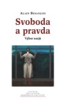 Svoboda a pravda. Výběr esejů - Alain Besancon